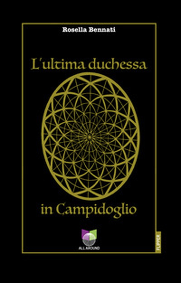 L'ultima duchessa in Campidoglio - Librerie.coop L'ultima duchessa in Campidoglio - Librerie.coop