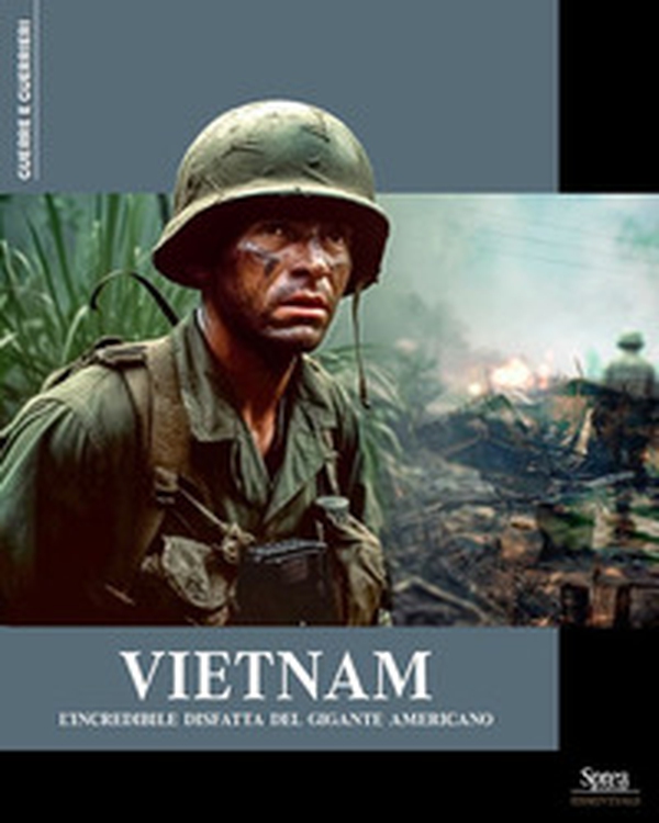 Vietnam. L'incredibile disfatta del gigante americano - Librerie.coop Vietnam. L'incredibile disfatta del gigante americano - Librerie.coop