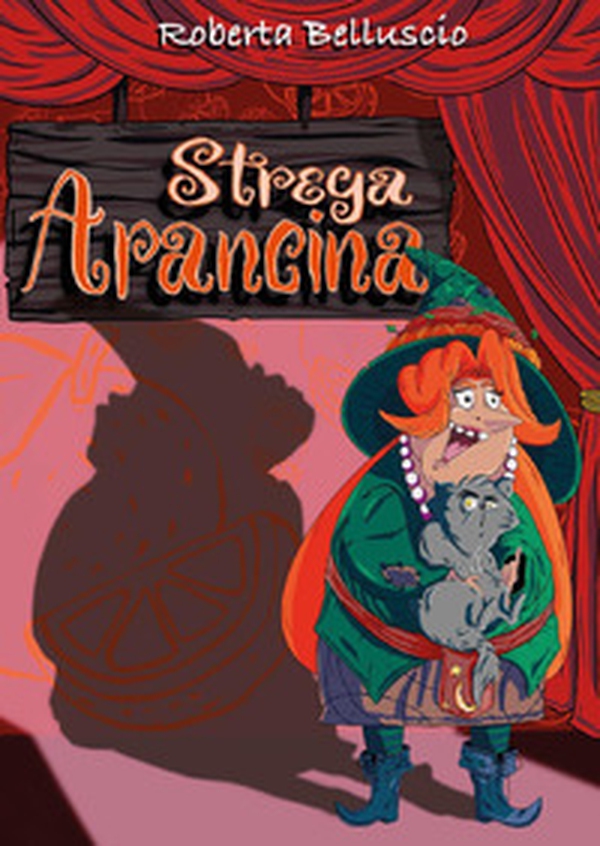 Strega Arancina. Le divertenti avventure di una buffa strega e del suo gatto pigrone - Librerie.coop