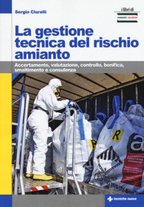 La gestione tecnica del rischio amianto. Accertamento, valutazione, controllo, bonifica, smaltimento e consulenza - Librerie.coop La gestione tecnica del rischio amianto. Accertamento, valutazione, controllo, bonifica, smaltimento e consulenza - Librerie.coop