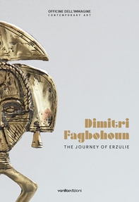 Dimitri Fagbohoun. The journey of Erzulie. Catalogo della mostra (Milano, 6 febbraio-19 aprile 2020). Ediz. italiana e inglese - Librerie.coop