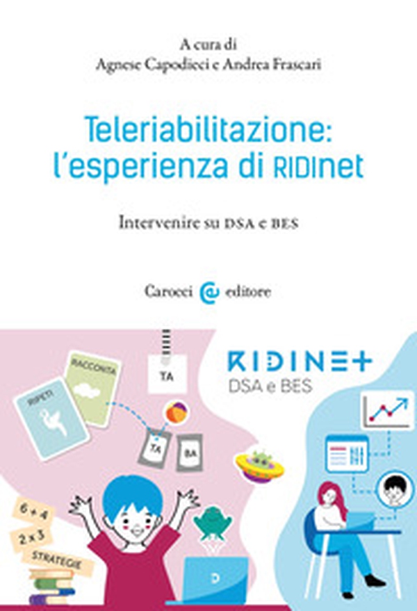 Teleriabilitazione: l'esperienza di RIDInet. Interviste su DSA e BES - Librerie.coop Teleriabilitazione: l'esperienza di RIDInet. Interviste su DSA e BES - Librerie.coop