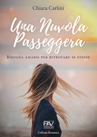 Una Nuvola passeggera. Bisogna amarsi per ritrovare se stesse - Librerie.coop Una Nuvola passeggera. Bisogna amarsi per ritrovare se stesse - Librerie.coop