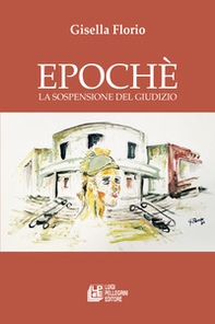 Epochè. La sospensione del giudizio - Librerie.coop Epochè. La sospensione del giudizio - Librerie.coop