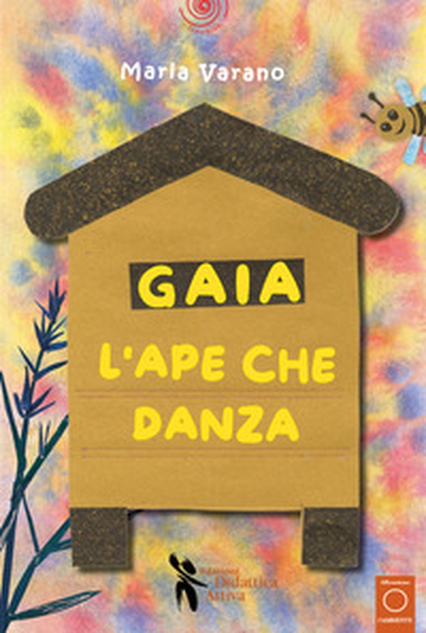 Gaia l'ape che danza - Librerie.coop Gaia l'ape che danza - Librerie.coop
