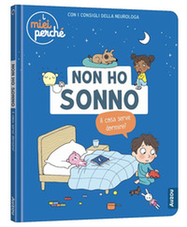 Non ho sonno. A cosa serve dormire? - Librerie.coop Non ho sonno. A cosa serve dormire? - Librerie.coop