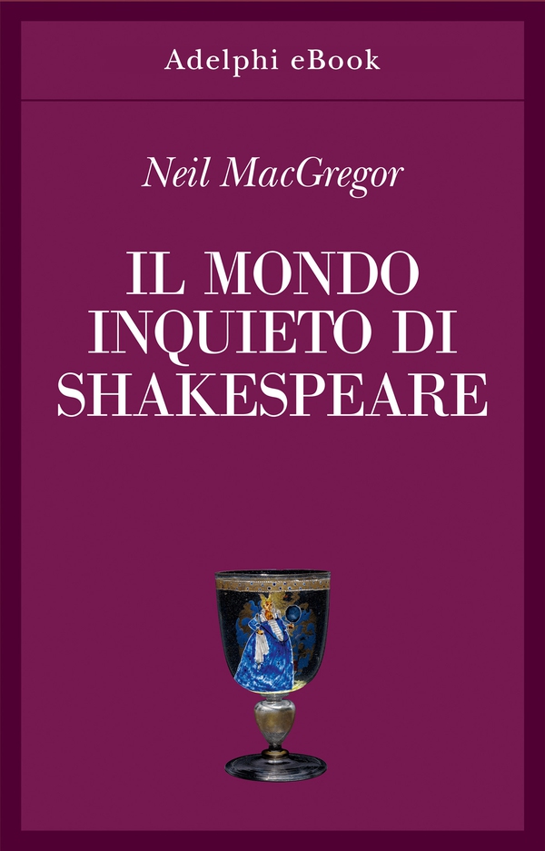 Il mondo inquieto di Shakespeare - Librerie.coop Il mondo inquieto di Shakespeare - Librerie.coop