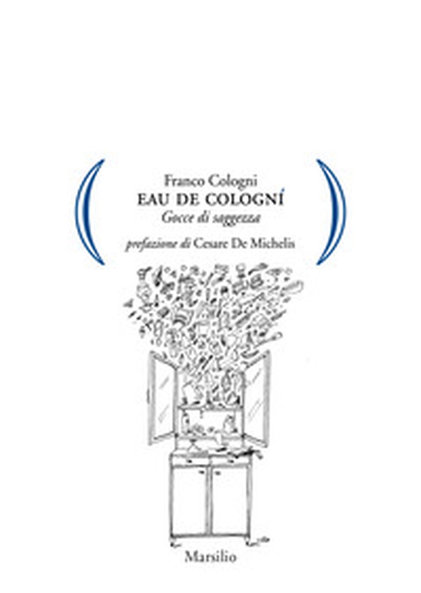 Eau de Cologní. Gocce di saggezza - Librerie.coop Eau de Cologní. Gocce di saggezza - Librerie.coop