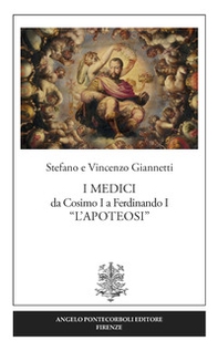 I Medici da Cosimo I a Ferdinando I «L'Apoteosi» - Librerie.coop