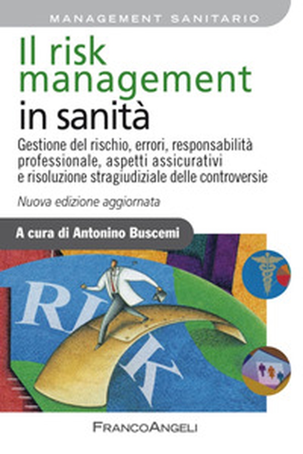 Il risk management in sanità. Gestione del rischio, errori, responsabilità professionale, aspetti assicurativi e risoluzione stragiudiziale delle controversie - Librerie.coop Il risk management in sanità. Gestione del rischio, errori, responsabilità professionale, aspetti assicurativi e risoluzione stragiudiziale delle controversie - Librerie.coop