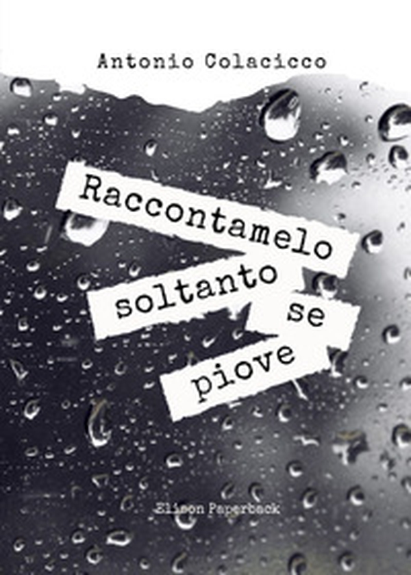 Raccontamelo soltanto se piove - Librerie.coop Raccontamelo soltanto se piove - Librerie.coop