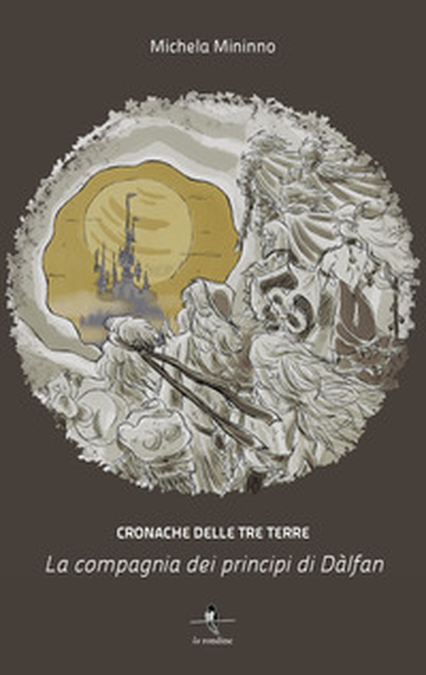 La compagnia dei principi di Dàlfan. Cronache delle Tre Terre - Vol. 1 - Librerie.coop La compagnia dei principi di Dàlfan. Cronache delle Tre Terre - Vol. 1 - Librerie.coop