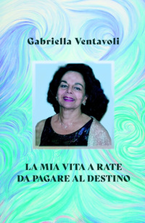 La mia vita a rate da pagare al destino. Dedicata al mistero della vita e a chi non ne ha paura - Librerie.coop La mia vita a rate da pagare al destino. Dedicata al mistero della vita e a chi non ne ha paura - Librerie.coop