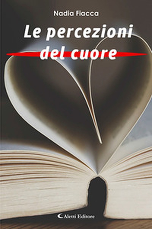 Le percezioni del cuore - Librerie.coop Le percezioni del cuore - Librerie.coop