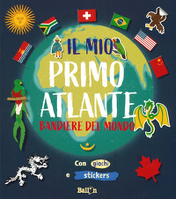 Bandiere del mondo. Il mio primo atlante - Librerie.coop Bandiere del mondo. Il mio primo atlante - Librerie.coop
