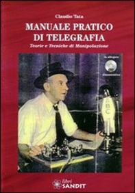Manuale pratico di telegrafia. Teorie e tecniche di manipolazione - Librerie.coop