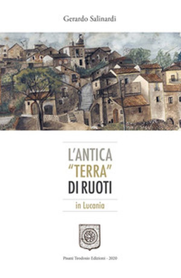 L'antica «terra» di ruoti. In Lucania - Librerie.coop