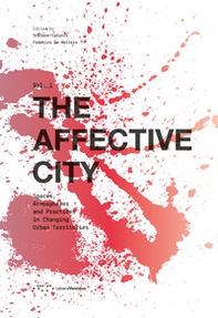 The affective city. Spaces, atmospheres and practices in changing urban territories - Librerie.coop