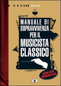 Manuale di sopravvivenza per il musicista classico - Librerie.coop
