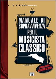 Manuale di sopravvivenza per il musicista classico - Librerie.coop Manuale di sopravvivenza per il musicista classico - Librerie.coop