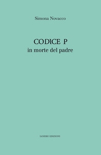 Codice P. In morte del padre - Librerie.coop Codice P. In morte del padre - Librerie.coop