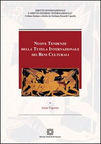 Nuove tendenze della tutela internazionale dei beni culturali - Librerie.coop