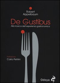 De Gustibus. Alla ricerca dell'esperienza gastronomica - Librerie.coop