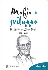 Mafia o sviluppo. Un dibattito con Libero Grassi 1991-2011 - Librerie.coop