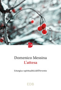 L'attesa. Liturgia e spiritualità dell'Avvento - Librerie.coop