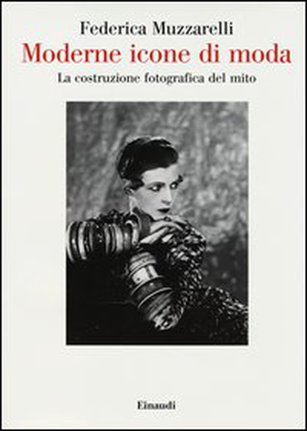 Moderne icone di moda. La costruzione fotografica del mito - Librerie.coop Moderne icone di moda. La costruzione fotografica del mito - Librerie.coop
