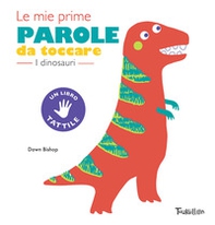 I dinosauri. Le mie prime parole da toccare - Librerie.coop