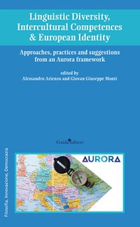 Linguistic diversity, intercultural competences & european identity. Approaches, practices and suggestions from an Aurora framework - Librerie.coop