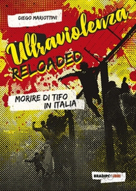 Ultraviolenza reloaded. Morire di tifo in Italia - Librerie.coop