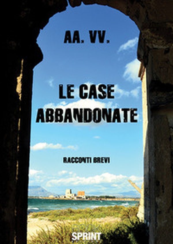 Le case abbandonate - Librerie.coop Le case abbandonate - Librerie.coop
