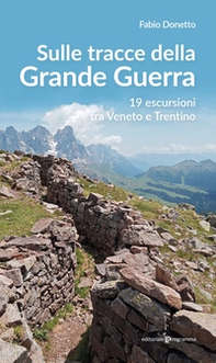 Sulle stracce della Grande Guerra. 19 escursioni tra Veneto e Trentino - Librerie.coop Sulle stracce della Grande Guerra. 19 escursioni tra Veneto e Trentino - Librerie.coop