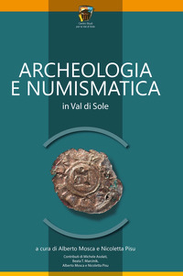 Archeologia e numismatica in Val di Sole - Librerie.coop