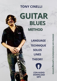 Guitar blues method. Language, technique, solos, lines, theory. Sistema con intavolatura a pentagramma - Librerie.coop Guitar blues method. Language, technique, solos, lines, theory. Sistema con intavolatura a pentagramma - Librerie.coop