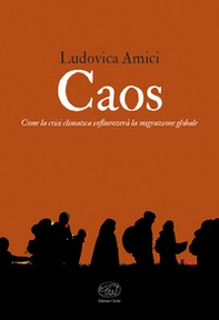 Caos. Come la crisi climatica influenzerà la migrazione globale - Librerie.coop Caos. Come la crisi climatica influenzerà la migrazione globale - Librerie.coop