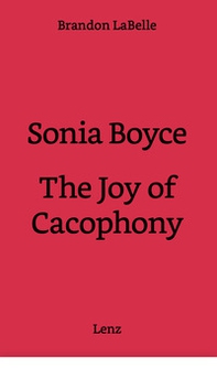 Sonia Boyce. The joy of cacophony - Librerie.coop