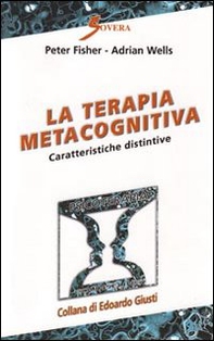 La terapia metacognitiva. Caratteristiche distintive - Librerie.coop