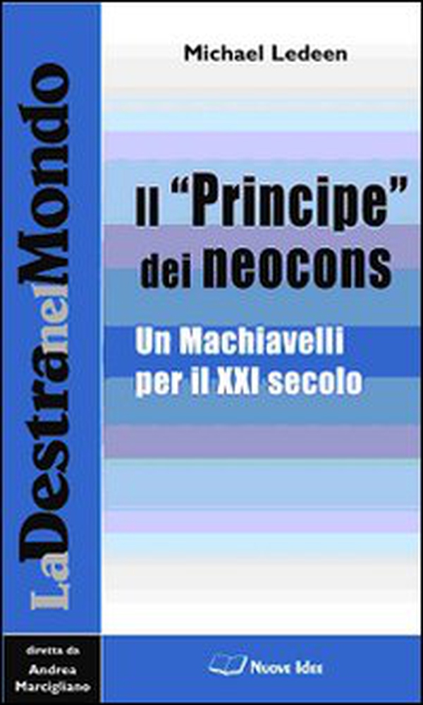 Il «Principe» dei neocons. Un Machiavelli per il XXI secolo - Librerie.coop Il «Principe» dei neocons. Un Machiavelli per il XXI secolo - Librerie.coop