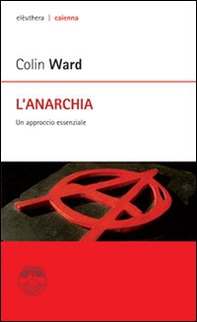 L'anarchia. Un approccio essenziale - Librerie.coop L'anarchia. Un approccio essenziale - Librerie.coop