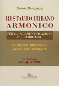 Restauro urbano armonico. Per la decementificazione del territorio. La linea di Benevolo, Cervellati, Marconi - Librerie.coop Restauro urbano armonico. Per la decementificazione del territorio. La linea di Benevolo, Cervellati, Marconi - Librerie.coop