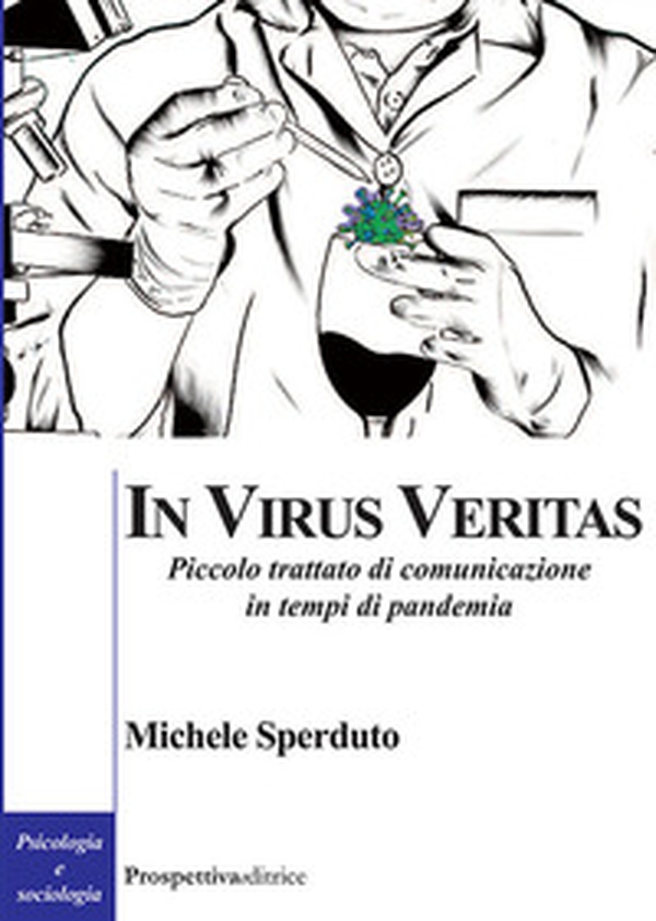 In virus veritas. Piccolo trattato di comunicazione in tempi di pandemia - Librerie.coop In virus veritas. Piccolo trattato di comunicazione in tempi di pandemia - Librerie.coop