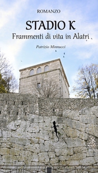 Stadio K. Frammenti di vita in Alatri - Librerie.coop