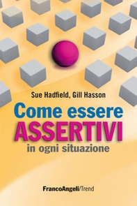 Come essere assertivi in ogni situazione - Librerie.coop Come essere assertivi in ogni situazione - Librerie.coop