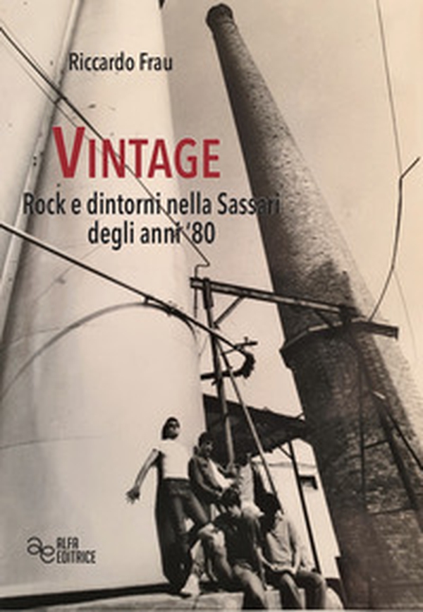 Vintage. Rock e dintorni nella Sassari degli anni '80 - Librerie.coop Vintage. Rock e dintorni nella Sassari degli anni '80 - Librerie.coop