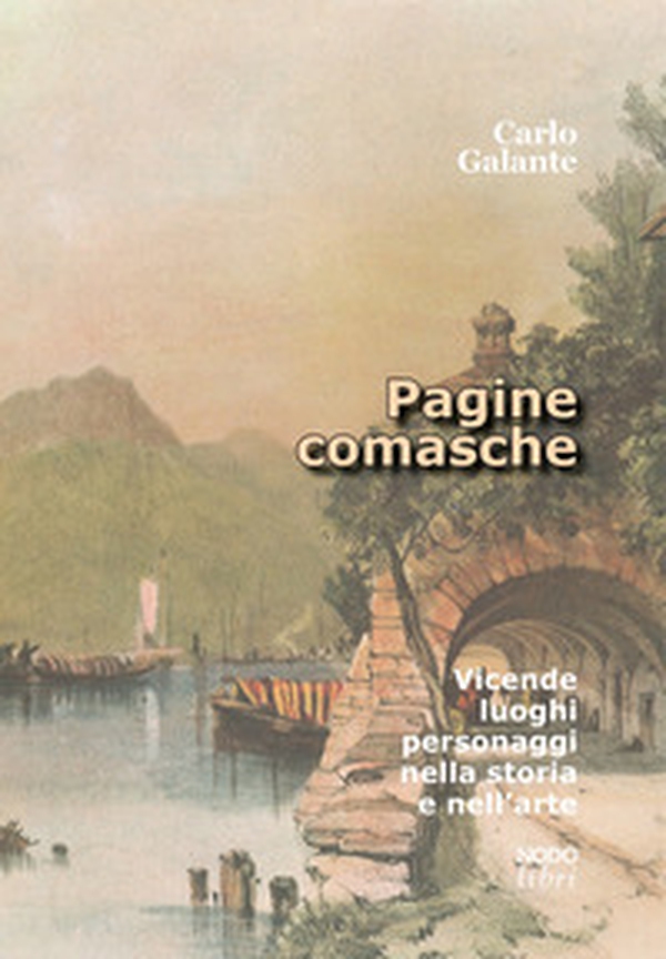 Pagine comasche. Vicende, luoghi, personaggi nella storia e nell'arte - Librerie.coop Pagine comasche. Vicende, luoghi, personaggi nella storia e nell'arte - Librerie.coop