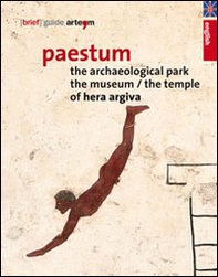 Paestum. The archaeological park. The museum. The temple of Hera Argiva - Librerie.coop