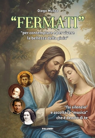 «Fermati». Per contemplare e per vivere la bellezza della gioia - Librerie.coop